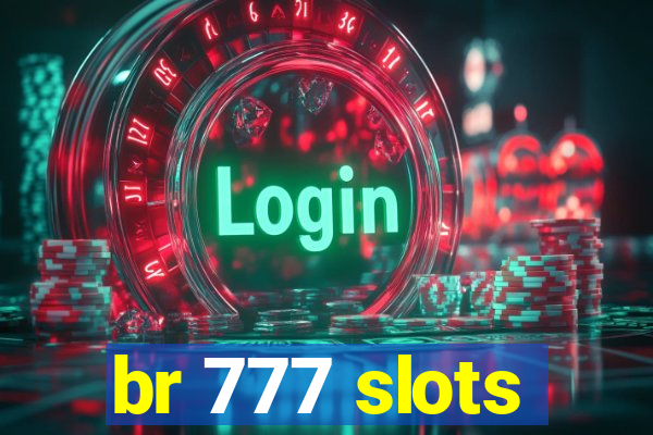 br 777 slots